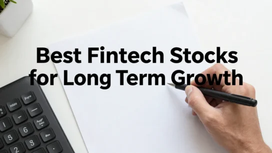 Best Fintech Stocks for Long Term Growth
